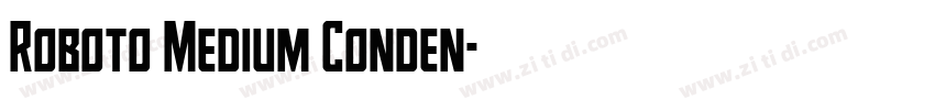 Roboto Medium Conden字体转换 Roboto Medium Conden字体转换